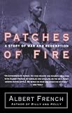 French, Albert L.: Patches of Fire : A Story of War and Redemption