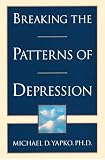 Yapko, Michael D.: Breaking the Patterns of Depression Yapko, Michael D.: Breaking the Patterns of Depression