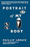 Lopate, Phillip: Portrait of My Body