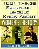 Jones, Constance: 1001 Things Everyone Should Know about Women's History