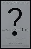 Richards, Thomas: The Meaning of Star Trek: An Excursion into the Myth and Marvel of the Star Trek Universe