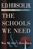 Hirsch, E. D., Jr.: The Schools We Need and Why Hirsch, E. D., Jr.: The Schools We Need and Why