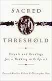Witt, Christopher: Sacred Threshold : Rituals and Readings for a Wedding with Spirit