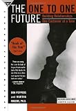 Peppers, Don: The One to One Future: Building Relationships One Customer at a Time Peppers, Don: The One to One Future: Building Relationships One Customer at a Time