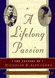 Mironenko, Sergei: A Lifelong Passion: Nicholas and Alexandra Mironenko, Sergei: A Lifelong Passion: Nicholas and Alexandra