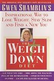 Shamblin, Gwen: The Weigh down Diet : The Inspirational Way to Lose Weight, Stay Slim and Find a New You Shamblin, Gwen: The Weigh down Diet : The Inspirational Way to Lose Weight, Stay Slim and Find a New You