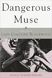 Schoenberger, Nancy: Dangerous Muse : The Life of Lady Caroline Blackwood