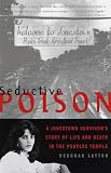 Layton, Deborah: Seductive Poison: A Jonestown Survivor's Story of Life and Death in the Peoples Temple Layton, Deborah: Seductive Poison: A Jonestown Survivor's Story of Life and Death in the Peoples Temple