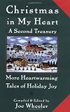 Wheeler, Joe L.: Christmas in My Heart, a Second Treasury : More Heartwarming Tales of Holiday Joy Wheeler, Joe L.: Christmas in My Heart, a Second Treasury : More Heartwarming Tales of Holiday Joy