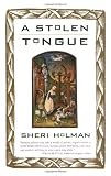 Holman, Sheri: A Stolen Tongue Holman, Sheri: A Stolen Tongue