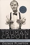 Plimpton, George: Truman Capote: In Which Various Freinds, Enemies, Acquaintances, and Detractors Recall His Turbulent Career Plimpton, George: Truman Capote: In Which Various Freinds, Enemies, Acquaintances, and Detractors Recall His Turbulent Career