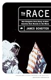 Schefter, James: The Race: The Complete True Story of How America Beat Russia to the Moon