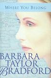 Bradford, Barbara Taylor: Where You Belong Bradford, Barbara Taylor: Where You Belong