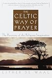 De Waal, Esther: The Celtic Way of Prayer De Waal, Esther: The Celtic Way of Prayer