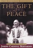 Bernardin, Joseph Cardinal: The Gift of Peace: Personal Reflections Bernardin, Joseph Cardinal: The Gift of Peace: Personal Reflections
