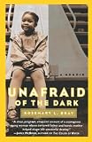 Bray, Rosemary L.: Unafraid of the Dark: A Memoir Bray, Rosemary L.: Unafraid of the Dark: A Memoir