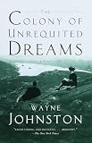 Johnston, Wayne: The Colony of Unrequited Dreams