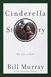 Murray, Bill: Cinderella Story : My Life in Golf Murray, Bill: Cinderella Story : My Life in Golf