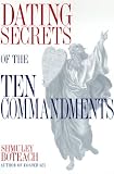 Boteach, Shmuley: Dating Secrets of the Ten Commandments Boteach, Shmuley: Dating Secrets of the Ten Commandments