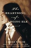 Welch, James: The Heartsong of Charging Elk Welch, James: The Heartsong of Charging Elk