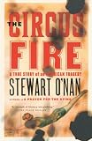 O'Nan, Stewart: The Circus Fire: A True Story of an American Tragedy O'Nan, Stewart: The Circus Fire: A True Story of an American Tragedy