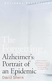 Shenk, David: The Forgetting: Alzheimer's Portrait of an Epidemic Shenk, David: The Forgetting: Alzheimer's Portrait of an Epidemic