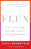 Orenstein, Peggy: Flux: Women on Sex, Work, Love, Kids, and Life in a Half-Changed World