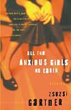 Gartner, Zsuzsi: All the Anxious Girls on Earth