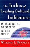 Bennett, William J.: The Index of Leading Cultural Indicators: American Society at the End of the 20th Century Bennett, William J.: The Index of Leading Cultural Indicators: American Society at the End of the 20th Century