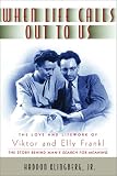 Klingberg, Haddon, Jr.: When Life Calls Out to Us : The Love and Lifework of Viktor and Elly Frankl