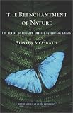 McGrath, Alister E.: The Reenchantment of Nature : The Denial of Religion and the Ecological Crisis