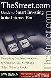 Kansas, Dave: TheStreet.com Guide to Smart Investing in the Internet Era : Everything You Need to Know to Outsmart Wall Street and Select Winning Stocks Kansas, Dave: TheStreet.com Guide to Smart Investing in the Internet Era : Everything You Need to Know to Outsmart Wall Street and Select Winning Stocks