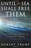 Frump, Robert: Until the Sea Shall Free Them : Life, Death and Survival in the Merchant Marine Frump, Robert: Until the Sea Shall Free Them : Life, Death and Survival in the Merchant Marine
