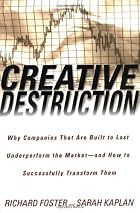 Creative Destruction: Why Companies That Are&hellip;