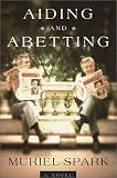Spark, Muriel: Aiding and Abetting Spark, Muriel: Aiding and Abetting