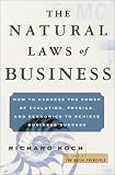 Koch, Richard: The Natural Laws of Business : Applying the Theories of Darwin, Einstein and Newton to Achieve Business Success Koch, Richard: The Natural Laws of Business : Applying the Theories of Darwin, Einstein and Newton to Achieve Business Success