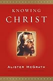 McGrath, Alister: Knowing Christ McGrath, Alister: Knowing Christ