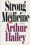 Hailey, Arthur: Strong Medicine Hailey, Arthur: Strong Medicine