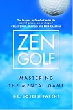 Parent, Joseph: Zen Golf: Mastering the Mental Game Parent, Joseph: Zen Golf: Mastering the Mental Game