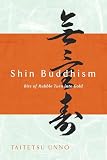 Unno, Taitetsu: Shin Buddhism: Bits of Rubble Turn into Gold