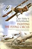 Rickenbacker, Eddie V.: Fighting the Flying Circus: The Greatest True Air Adventure to Come Out of World War I Rickenbacker, Eddie V.: Fighting the Flying Circus: The Greatest True Air Adventure to Come Out of World War I