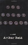 Reid, Arthur: The Storyteller : A Novel Reid, Arthur: The Storyteller : A Novel