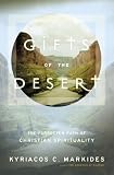 Markides, Kyriacos C.: Gifts Of The Desert: The Forgotten Path Of Christian Spirituality