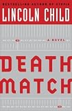 Child, Lincoln: Death Match : A Novel Child, Lincoln: Death Match : A Novel