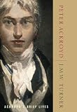Ackroyd, Peter: J. M. W. Turner: Ackroyd's Brief Lives Ackroyd, Peter: J. M. W. Turner: Ackroyd's Brief Lives