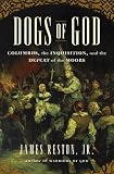Reston, James, Jr.: Dogs of God: Columbus, the Inquisition, and the Defeat of the Moors Reston, James, Jr.: Dogs of God: Columbus, the Inquisition, and the Defeat of the Moors