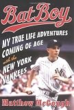 McGough, Matthew: Bat Boy: My True Life Adventures Coming of Age with the New York Yankees McGough, Matthew: Bat Boy: My True Life Adventures Coming of Age with the New York Yankees