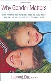 Sax, Leonard: Why Gender Matters: What Parents and Teachers Need to Know about the Emerging Science of Sex Differences Sax, Leonard: Why Gender Matters: What Parents and Teachers Need to Know about the Emerging Science of Sex Differences
