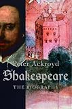 Ackroyd, Peter: Shakespeare: The Biography
