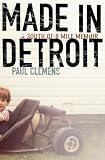 Clemens, Paul: Made in Detroit: A South of 8-mile Memoir Clemens, Paul: Made in Detroit: A South of 8-mile Memoir
